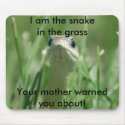 I am the snake in the grass Mouse Pad mousepads
