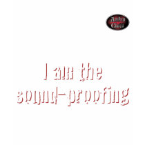 I Am The Sound Proofing t-shirts by audiocloth I Am The Sound Proofing t-shirts