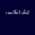 i am the t-shirt by madam_diva i am the t-shirt