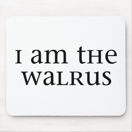 I am the Walrus Mouse Pad