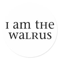 I am the Walrus Round Sticker