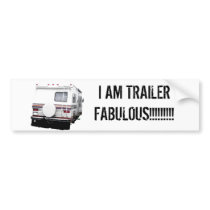 I AM TRAILER FABULOUS!!!!!!!!! bumper stickers