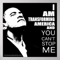"I Am Transforming America and You Can't Stop Me" Poster