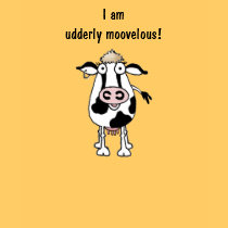 I am udderly moovelous! Cow. t-shirts by graphicdoodles I am udderly moovelous! Cow. t-shirts