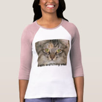 I am watching you! t-shirts