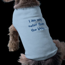 I am way cuter than the kitty Doggie Tube Top pet clothing
