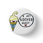 I Am Wicked Sweet Pin buttons