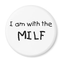 I Am With The MILF magnets