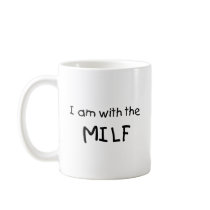 I Am With The MILF mugs