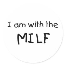 I Am With The MILF stickers