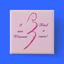 I am Woman,  Find a cure! buttons