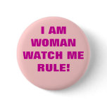 I AM WOMAN WATCH ME RULE!