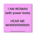 I am woman (with power tools) magnet by wgnetwork I am woman (with power tools) magnet