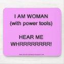 I am woman (with power tools) mousepads by wgnetwork I am woman (with power tools) mousepads