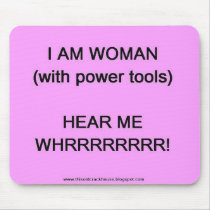 I am woman (with power tools) mousepads by wgnetwork I am woman (with power tools) mousepads