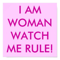 I AM WOMANWATCH ME RULE! posters