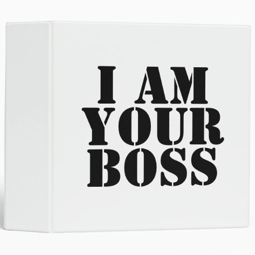 I Am Your Boss. Custom Binder Zazzle