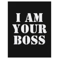 I Am Your Boss. Custom Flyers