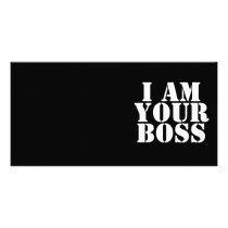 I Am Your Boss. Custom Photo Cards