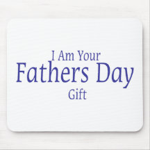 I Am Your Fathers Day Gift Mouse Pad