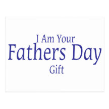 I Am Your Fathers Day Gift Postcards