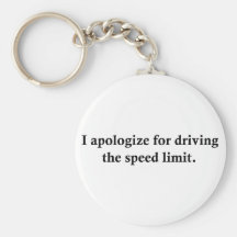 I apologize for driving the speed limit. key chains