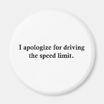 I apologize for driving the speed limit. refrigerator magnet