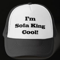 I'm sofa king cool hats by lookcrazy I'm sofa king cool hats