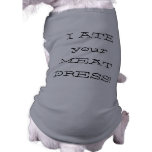 I ate your meat dress! Funny dog shirt