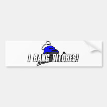 I Bang Ditches Bumper Sticker
