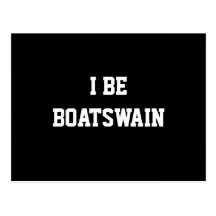 I Be Boatswain. Black White. Custom Postcards
