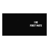 I Be First Mate. Black and White. Custom Photo Card