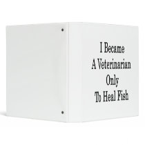 I Became A Veterinarian Only To Heal Fish Vinyl Binders