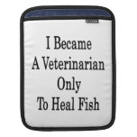 I Became A Veterinarian Only To Heal Fish iPad Sleeves