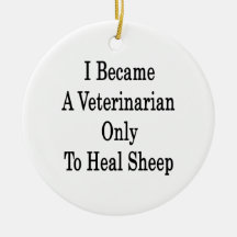 I Became A Veterinarian Only To Heal Sheep Ornaments