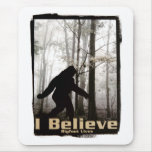 I Believe Bigfoot Lives Mouse Pads