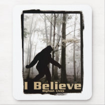 I Believe Bigfoot Lives Mouse Pads