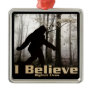 I Believe Bigfoot Lives Ornament