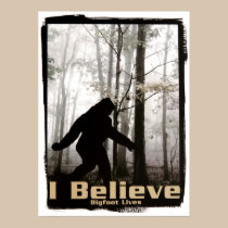 I Believe Bigfoot Lives posters