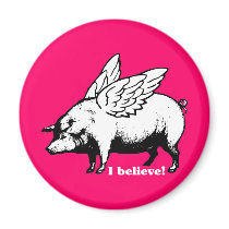 I Believe - If Pigs Could Fly Fridge Magnets