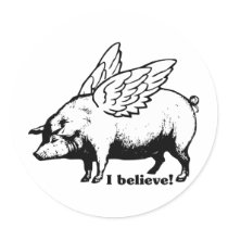 I Believe - If Pigs Could Fly Round Stickers