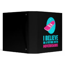 I believe in a future with hoverboards vinyl binders