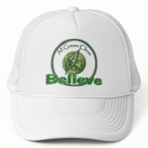 I BELIEVE in a GREEN EARTH hats by WEmustBELIEVE I BELIEVE in a GREEN EARTH hats