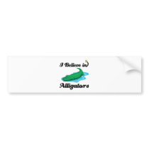 i believe in alligators bumper sticker