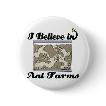 i believe in ant farms buttons