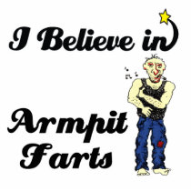 i believe in armpit farts cut out