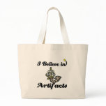 i believe in artifacts bags