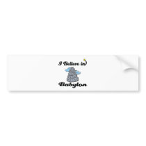 i believe in Babylon Bumper Sticker