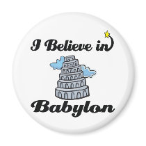 i believe in Babylon Refrigerator Magnet