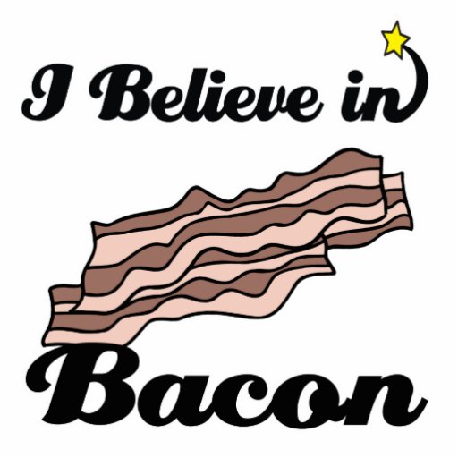 i believe in bacon acrylic cut out